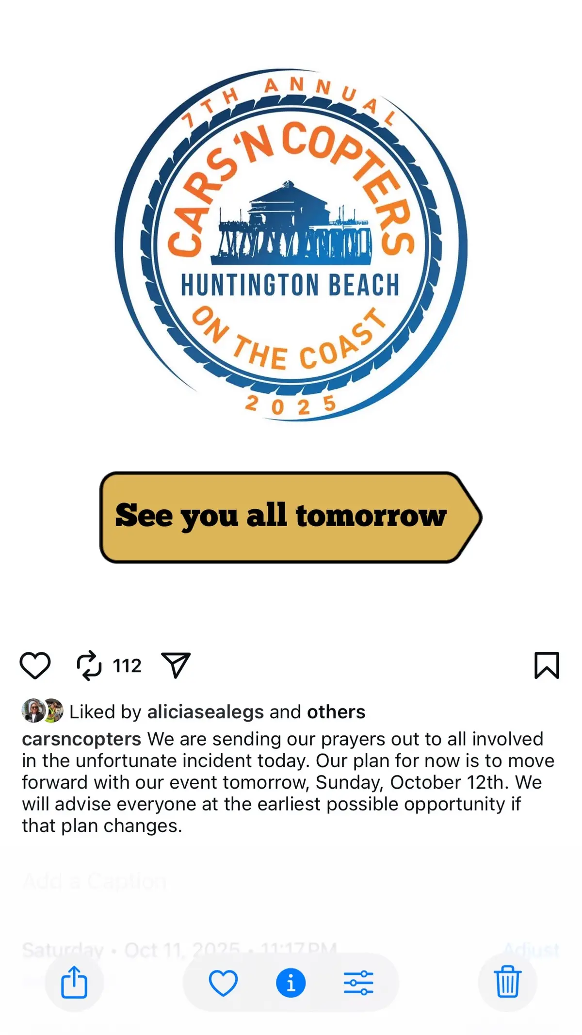 From the Offical IG page  We send our prayers to everyone affected by today’s unfortunate incident. As of now, our plan is to move forward with tomorrow’s event, Sunday, October 12th. We will provide an update as soon as possible if that plan changes. #carsandcopters #huntingtonbeach #carsoftiktok #carshow 