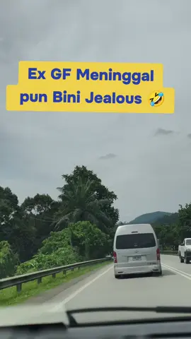 EX Girlfriend Meninggal Pun Bini Jealous 🤣
