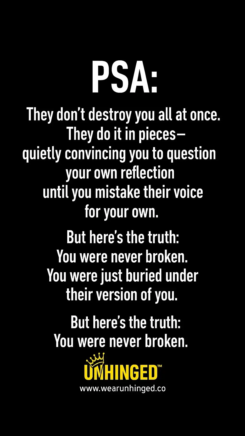 He never broke me— he buried me under his version of who I was supposed to be. Every insult, every silent treatment, every twist of truth… was just another shovel of dirt. But here I am— unburied, unbothered, and UNHINGED™ 💛 Read that again. www.wearunhinged.co #fyp #dv#dvdvawareness #narcissist #divorce 