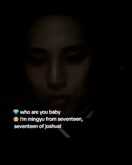 MINGYU 😭😭 💎 who are you baby 🐶 i'm mingyu from seventeen, seventeen of joshua! #mingyu #seventeen #seventeenforever #seventeen 