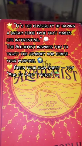 🌟 “It’s the possibility of having a dream come true that makes life interesting.” 💭 The Alchemist inspires you to trust the journey and chase your purpose. 🌍 💛 Begin your own quest — tap “Add to Cart” today! 📚 #curatedtiktokshop 