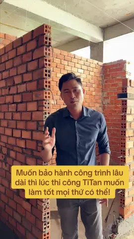 Muốn bảo hành công trình lâu dài thì lúc thi công TiTan phải cố gắng làm tốt mọi thứ có thể. #longervideos #xaydung #xaydungtrongoi #thietkethicong #xaydungangiang 