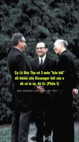 3 món bảo bối của Lê Đức Thọ làm khắc chế Kissenger (Phần 1) #xuhuong #xhtiktok #leductho #henrykissinger #lichsuvietnam 