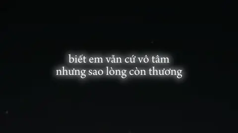 biết em vẫn cứ vô tâm nhưng sao lòng còn thương.#nhac #nhachaymoingay #chill #tamtrang #xuhuong 