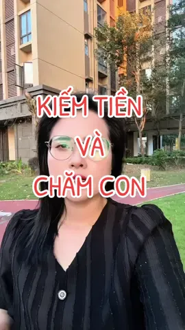Lựa chọn kiếm tiền hay chăm con?? #luaochina 
