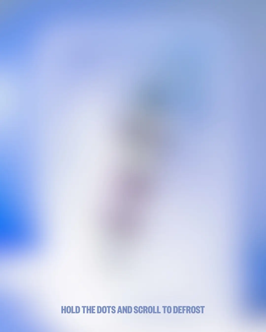 hold the dots and swipe to defrost 🧊👀