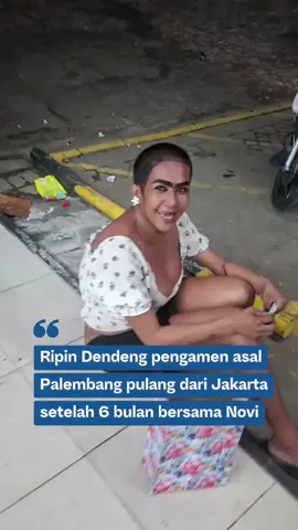 Ripin Dendeng, pengamen asal Palembang yang dikenal lucu dan sempat di rawat Novi seorang youtuber asal Jakarta kini kembali pulang. Beredar luas di media sosial, Ripin tampak kembali kejalan untuk ngamen seperti dulu. Padahal selama 6 bulan tim Teh Novi memberikan perawatan kepasa ripin. Namun, tampak Perubahan drastis pada fisik ripin yang mulai gendut dan bersih. video : medsos