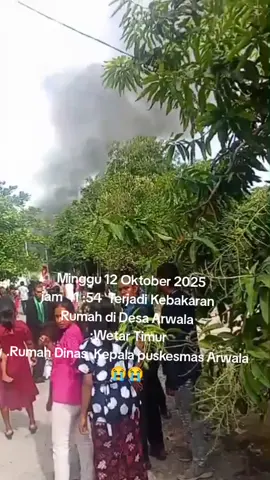#kebakaran Rumah di Desa arwala. Wetar Timur ,,😭😭😭 #fyp #maluku