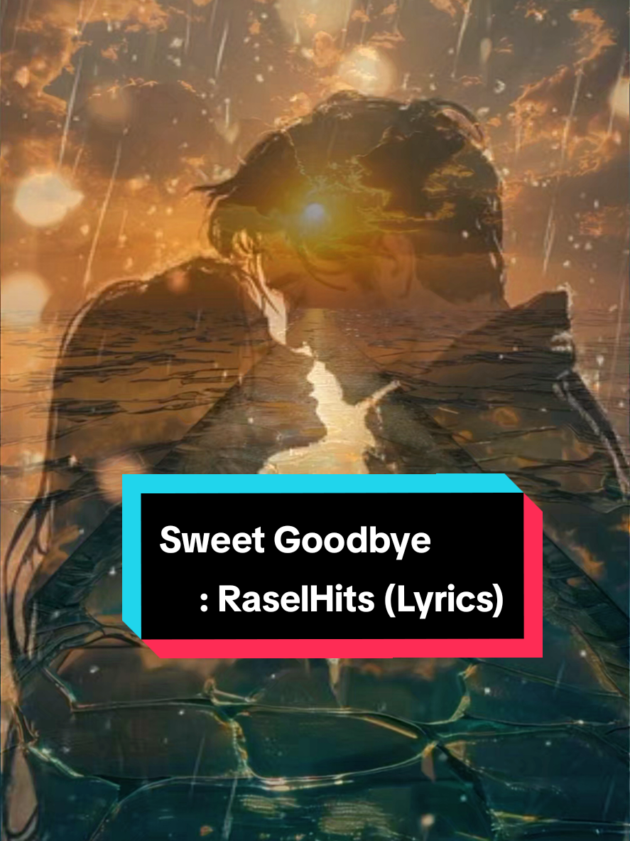 Sweet Goodbye : RaselHits (Lyrics)  #sweetgoodbye #raselhits #lyrics #fyp #🌸Sirinya🐤📷🌈☁️🎵🎶🎧🇹🇭 @RASELHITS @🌸Sirinya🐤📷🌈☁️🎵🎶🎧🇹🇭 @🌸Sirinya🐤📷🌈☁️🎵🎶🎧🇹🇭 