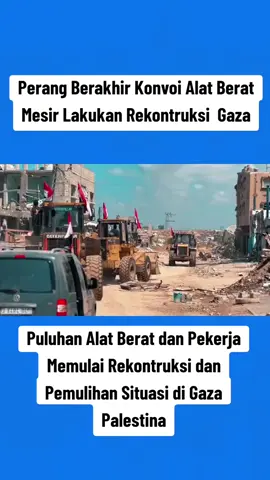 update terbaru semenit yang lalu puluhan alat berat kontruksi dan pekerja Konstruksi sudah memasuki jalur Gaza !!!