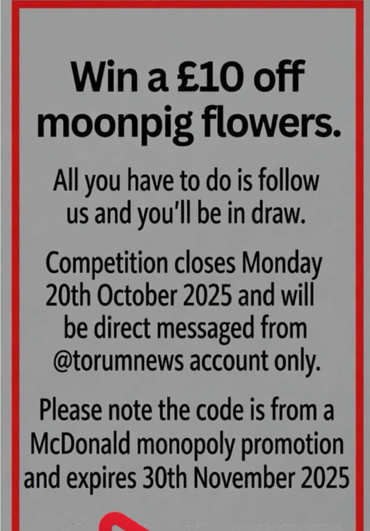 Win a £10 off moonpig flowers.  All you have to do is follow us and you’ll be in draw.  Competition closes Monday 20th October 2025 and will be direct messaged from @torumnews account only. Please note: The code is from a McDonald monopoly promotion and expires 30th November 2025. This Torum News competition is not associated with Moonpig.  #viral #Moonpig #Competition #McdonaldsxMoonpig 