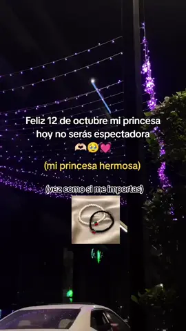 Feliz 12 de octubre mi princesa...🫶🏻💗🥹👑#paratiiiiiiiiiii #diadelaspulseras #12deoctubre #etiqueten #videosparadedicar 