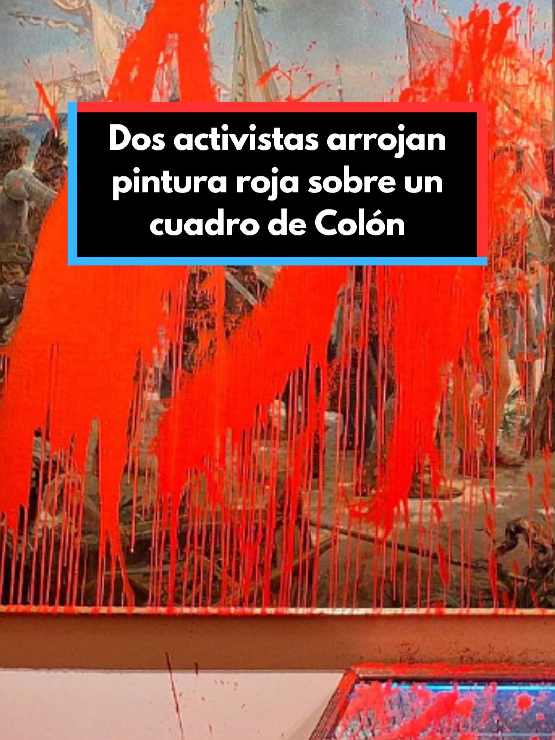 Dos activistas de Futuro Vegetal arrojan pintura roja sobre un cuadro de Colón en el Museo Naval de Madrid. La pintura ha dañado la mitad izquierda del cuadro 