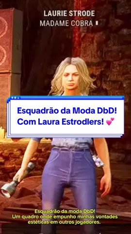 Esquadrão da moda DbD! Com a final girl mais amada Laura Estrolders! 💕 #Gaymer #deadbydaylight #dbd #lgbtgamer #gamerentiktok🎮  @otimistapredo 