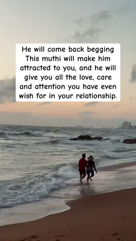 He will come back begging This muthi will make him attracted to you, and he will give you all the love, care and attention you have even wish for in your relationship. #brokenheart #psychicreading #4444 #exback #fyp 