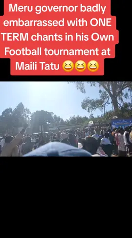 Meru governor badly embarrassed with ONE TERM chants in his Own Football tournament at Maili Tatu 😆😆😆 #merutiktoktrendskenyameru🌹 #trending #fyyyyyyyyyyyyyyyy #massfollowing #viral_video 