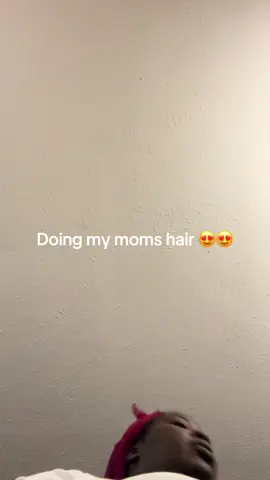 Doing my moms hair 