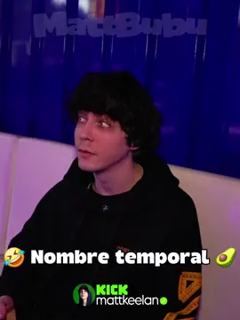 un show ese name 🤣👌🏼🥑 todos mis camellos al team temporal 🫣 @Matt Keelan  #mattkeelan #kick #fyp #paratiiiiiiiiiiiiiiiiiiiiiiiiiiiiiii #gaming 