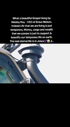 What a beautiful Gospel Song by Wesley Roy - CEO of Brave Motors. Indeed Life that we are living is just temporary, Money, cargo and wealth that we posses is just to support & beautify our temporary life on earth. The real eternal life is in Jesus🎶😭🙏. #followersreelsfypシ゚viralシfypシ゚viralシ  #fypシ゚viral  #fypシ゚viral🖤tiktok  #highlights  #fyppppppppppppppppppppppp 