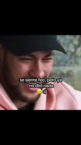 se siente feo pero, ya no diré nada😞#frases  de#futebol #neymar #apoyen❤ #sigueme 