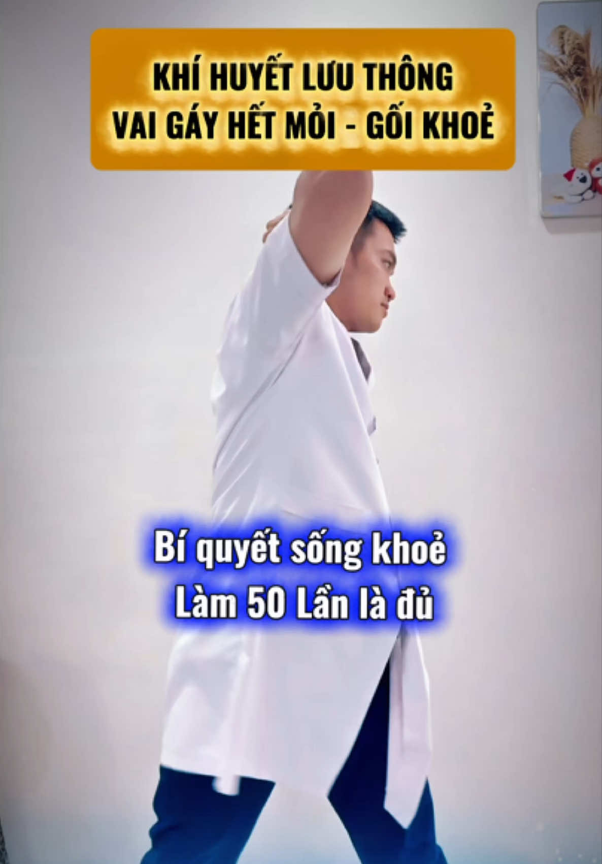 Khí huyết lưu thông, vai gáy hết mỏi, cải thiện thoái hoá gối, làm 50 lần cũng đủ rồi #drducle #baitapchomoinguoi #daumoivaigay #thoaihoacotsong #xuongkhop 