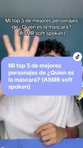 Mi top 5 de mejores personajes de ¿quién es la máscara? @¿Quién es la máscara? #asmr #visual #roleplay #rapido #mouthsounds 