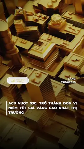 🔴 ACB vượt SJC, trở thành đơn vị niêm yết giá vàng cao nhất thị trường❗️ #vangvietnam #viral #xuhuong2025 #vàng #tintuc 