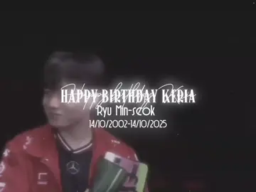 Happy birthday Keria  14/10/2002-14/10/2025 |id: lesyeuxdjenini_ + code: katzmexw_| #keria #t1keria #ryuminseok #xuhuong #viral  cho sốp ké sinh nhật ẻm. 