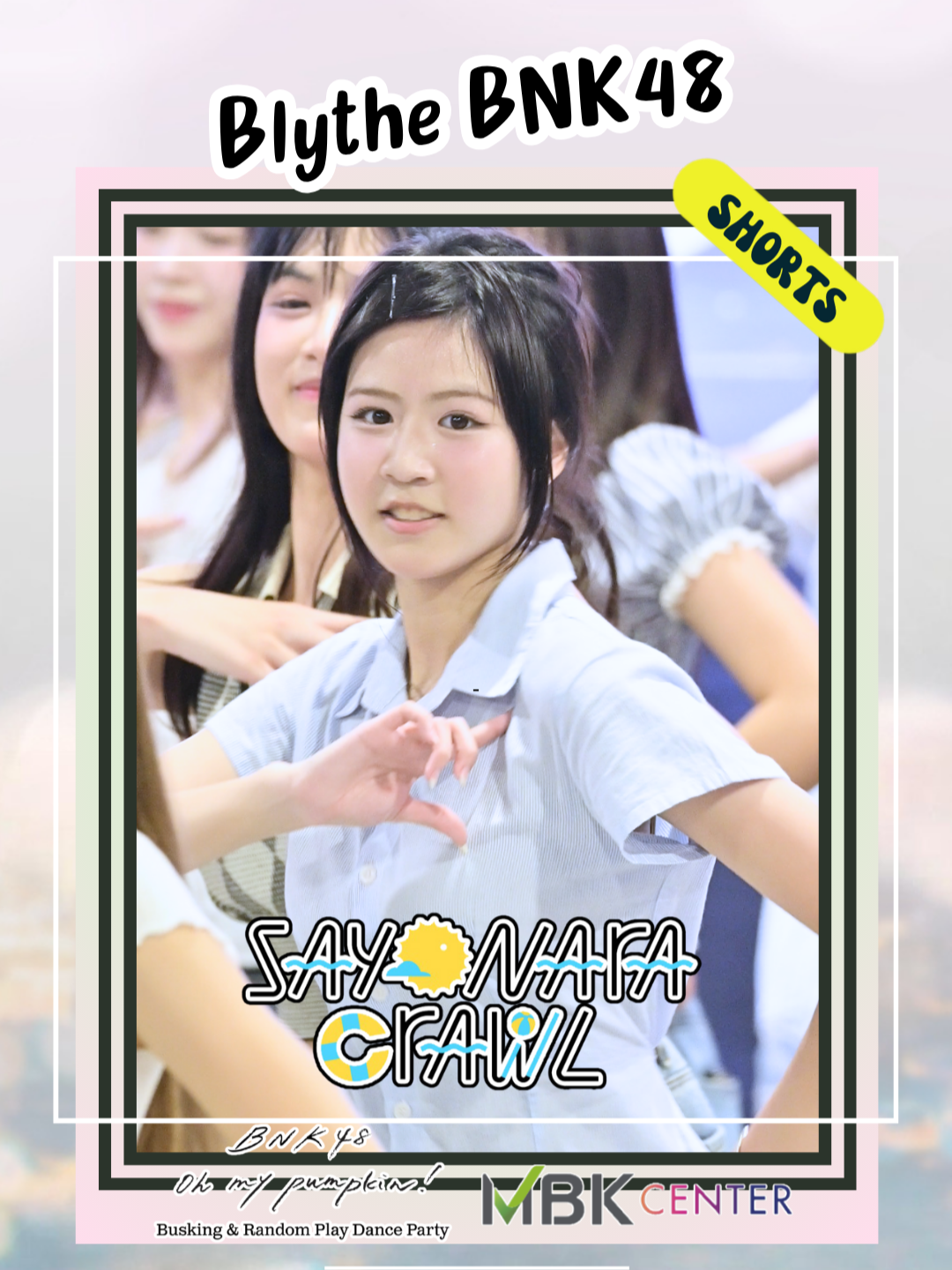 Sayonara Crawl - Blythe BNK48 [Fancam] ~💖 Oct 3, 2025 | BNK48 “Oh my pumpkin! (BNK48 ver.)” Busking & Random Play Dance Party #SayonaraCrawlTH #OhMyPumpkinTH_BNK48_Busking #BlytheBNK48 @blythe.bnk48official #BNK48 #MBKCenter #Beginxoxo