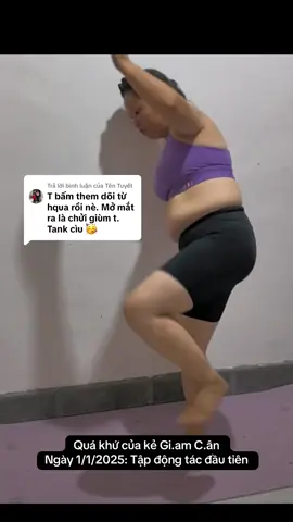 Trả lời @Tên Tuyết Quá khứ của kẻ Gi.am C.ân  Ngày 1/1/2025: Tập động tác đầu tiên #hanhtrinhgiamcan #giamcantainha #peomuongay #giamcanantoan 