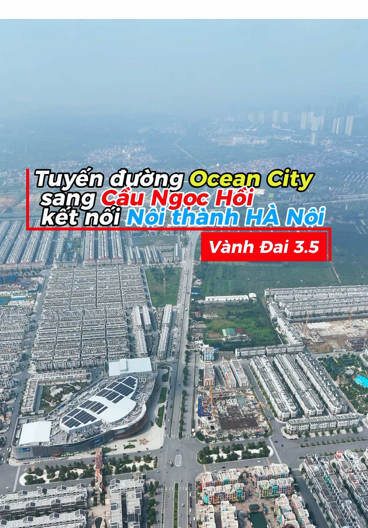 Anh chị xem qua tuyến đường vành đai 3.5 di chuyển từ ocean city sang hà nội khi xong cầu ngọc hồi sẽ như thế nào ạ !