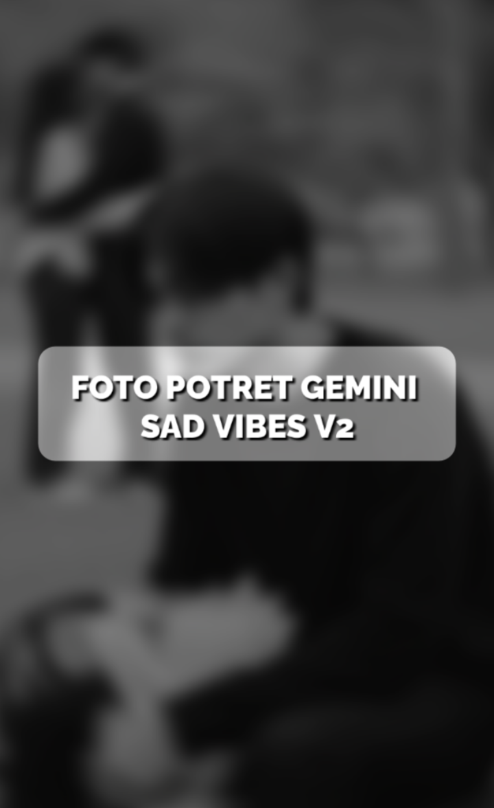 •FOTO POTRET GEMINI VIBES SAD V2• yang mau prompt cek komen #gemini #geminiai #promptai #chatgpt #fyp 