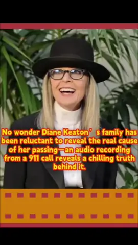 No wonder Diane Keaton’s family has been reluctant to reveal the real cause of her passing—an audio recording from a 911 call reveals a chilling truth behind it.#us #DianeKeaton #passaway #fyp