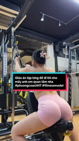 Giáo án tập lưng để đi thi cho mấy anh em quan tâm nha 😌😌#phuongcoachHT #fitnessmodel