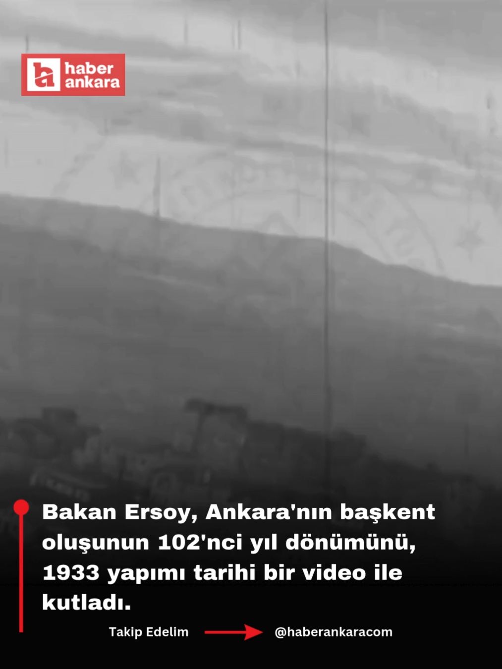 Kültür ve Turizm Bakanı Mehmet Nuri Ersoy, Ankara'nın başkent oluşunun 102'nci yıl dönümünü, 1933 yapımı tarihî bir video ile kutladı.