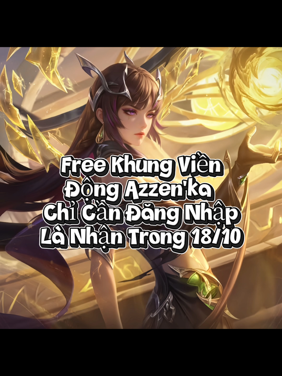 Free Khung Viền Động Azzen'ka  Chỉ Cần Đăng Nhập Là Nhận Vào Ngày 18/10 ©️New KING of BOSS, Archangel AOV  #lqmb #aov #lienquanmobile #viral #xh 