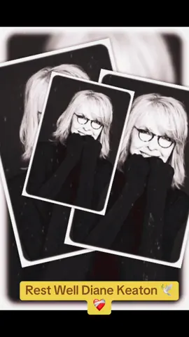 Rest well Diane Keaton 🕊️#dianekeaton @diane keaton fans. Thanks for all the amazing rolls 