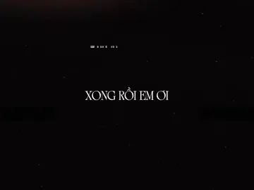 “xong rồi em ơi..”