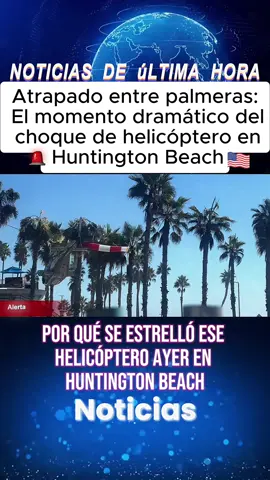 Helicóptero se estrella EN VIVO durante evento en California#HuntingtonBeach#California#AccidenteAereo#noticiasusa#ultimahora🚨