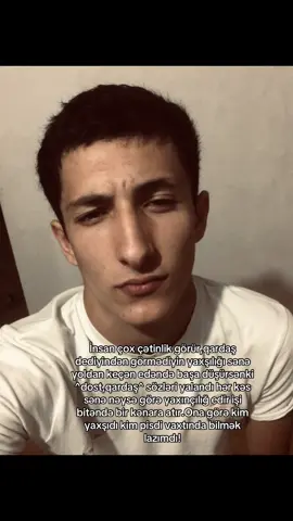 Qardaş olan ^oğlan^ nəysə görə yaxınçılıq etməz nədəki başqasın tapıb qardaşın atmaz.Bu hərəkətləri  “kişi” etməz.#keşfet 