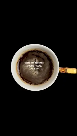 there are feelings, but no future. THE END #coffee #coffeetok #life #relationships #breakups 