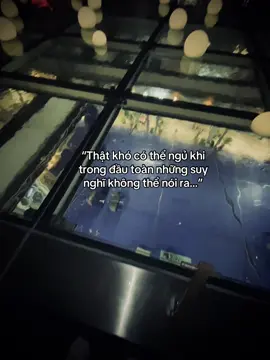 “Thật khó có thể ngủ khi trong đầu toàn những suy nghĩ không thể nói ra…” #nvd_032003 #tamtrang #xuhuongtiktok #nvd_282003 