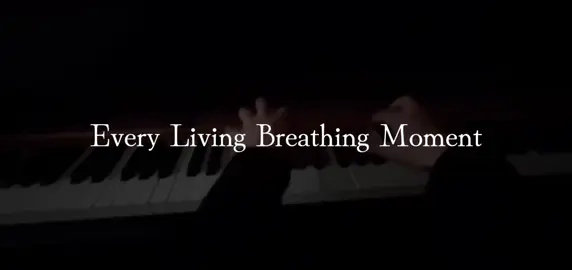 Every Living Breathing Moment #piano #fyp #music #ピアノ #trending 