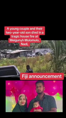 YOUNG COUPLE & CHILD PERISH IN EARLY MORNING HOUSE FIRE  A young couple and their two-year-old son d!ed in a tragic house fire at Meigunyh Mulomulo, Nadi, in the early hours of this morning. The victims have been identified as Ziyaad Ali, 29, his wife, Zakiya Bibi, 27, and their son, Mohammed Ali Hussein. According to relatives, the blaze is believed to have started from a nearby sugarcane field before engulfing the family’s five-bedroom corrugated iron home, which was completely destroyed. Eight people were inside the house when the fire broke out. Five managed to escape, while the couple and their child were trapped inside. The fire is believed to have started between 3am and 4am. When our team visited the scene, distraught relatives and neighbours gathered outside the burnt remains of the home, waiting for the Lautoka forensic team to arrive and recover the bodies. A grieving family member said the tragedy unfolded in moments of chaos and panic. “My cousin, brother-in-law, and their two-year-old child are still inside,” the relative said. “We don’t know the exact cause, only that it started from the nearby sugarcane field. They were all awake. Everyone ran out, but their son ran back inside looking for his parents — and that’s when the parents went back in.” Police and National Fire Authority officers are investigating the cause of the fire.