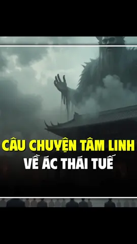 CÂU CHUYỆN TÂM LINH VỀ ÁC THÁI TUẾ! PHẦN 1 #TikTokAwardsVN #tamlinh #biantamlinh 