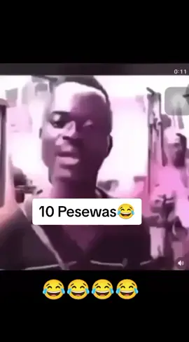 10 Pesewas😂