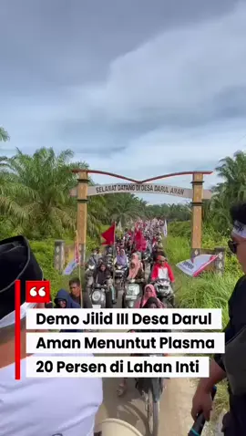 Aliansi Masyarakat dan Pemuda Desa Darul Aman Melaksanakan Aksi Jilid III Dalam Memperbut Plasma 20% #fyp #atn/bpr