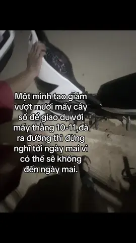 Một mình tao giám vượt mười mấy cây số để giao du với mấy thằng 10-11,đã ra đường thì đừng nghĩ tới ngày mai vì có thế sẽ không đến ngày mai.