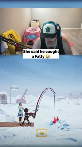 she said he caught a fatty in the ice fishing game 😭