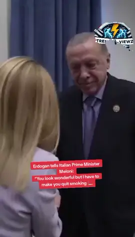 #Erdogan to Italian Prime Minister #Meloni “You look wonderful, but I have to make you quit smoking 🚬.”